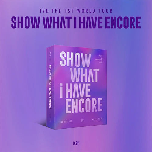 IVE - 1ST WORLD TOUR [SHOW WHAT I HAVE - ENCORE] (KIT VIDEO)