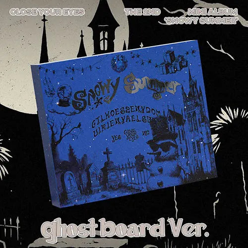 CLOSE YOUR EYES - 2ND MINI ALBUM [SNOWY SUMMER] (GHOST BOARD VER.)